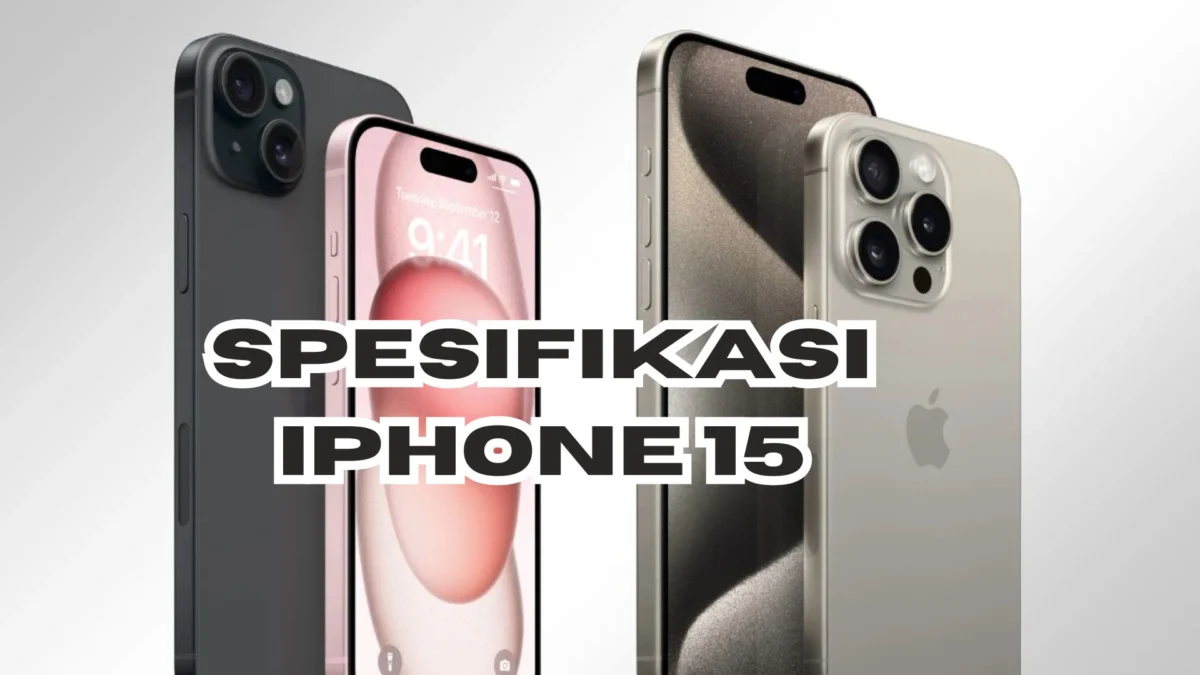 Spesifikasi iPhone 15 yang Laris dan ditunggu iPhone User