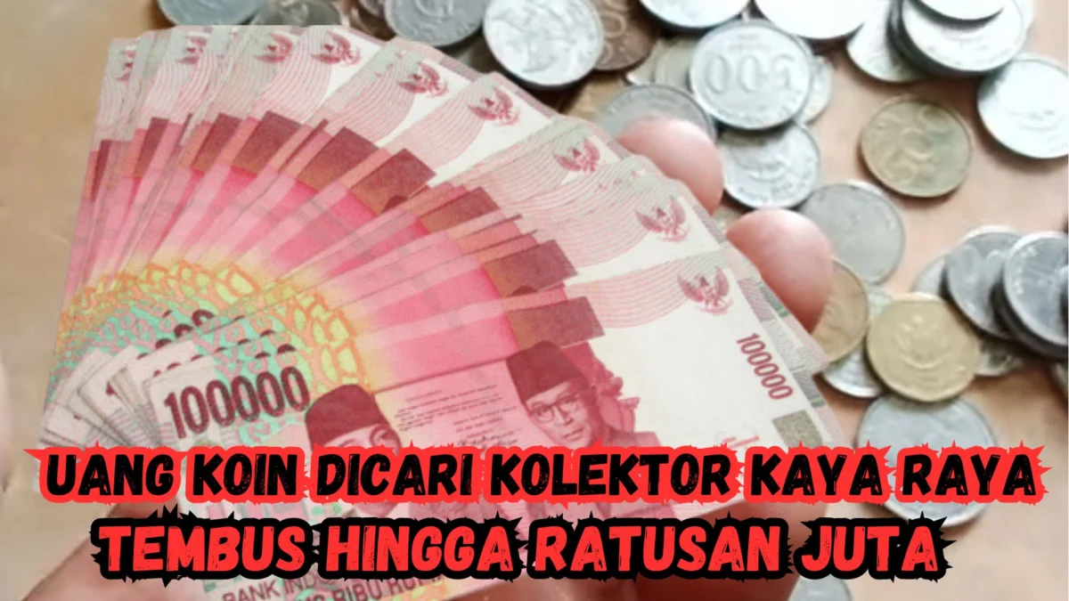 Tembus Hingga Ratusan Juta! Ternyata Uang Koin Ini yang Dicari Kolektor Kaya Raya