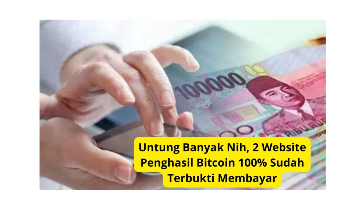 Untung Banyak Nih, 2 Website Penghasil Bitcoin 100% Sudah Terbukti Membayar