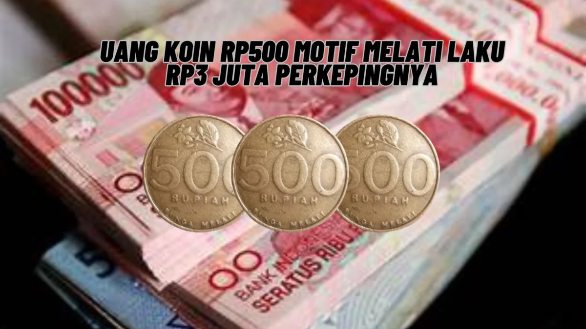 Dicari Kolektor! Uang Koin Rp500 Motif Melati Laku Rp3 Juta Perkepingnya