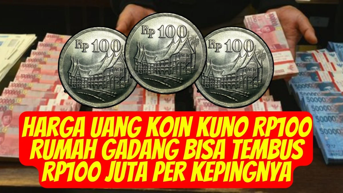 Harga Uang Koin Kuno Rp100 Rumah Gadang Bisa Tembus Rp100 Juta Per Kepingnya, Disini Jualnya!