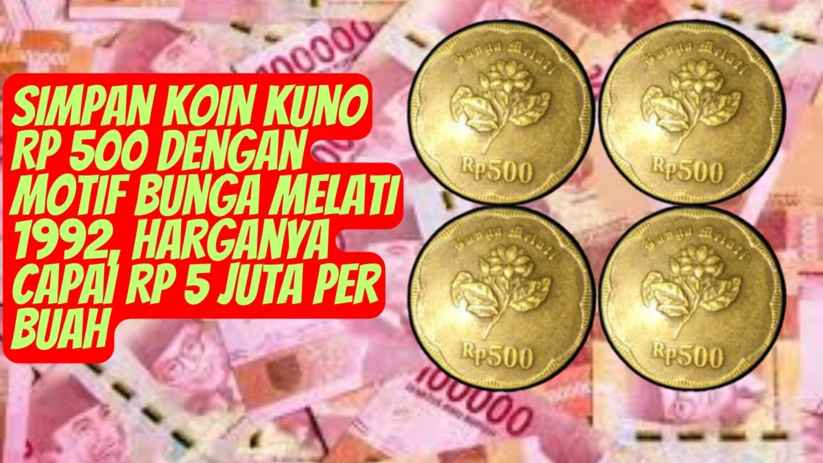 Simpan Koin Kuno Rp 500 dengan Motif Bunga Melati 1992, Harganya Capai Rp 5 juta per buah