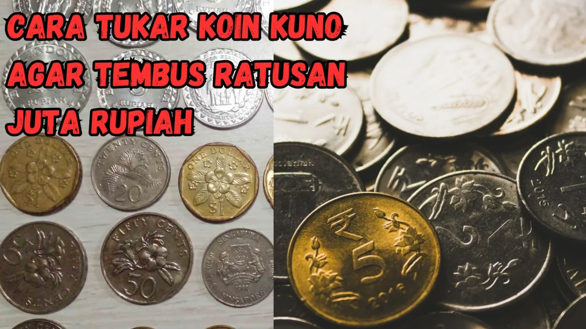 Cara Tukar Koin Kuno Ke Bank dan Ke Kolektor, Tembus Harga Ratusan Juta Rupiah