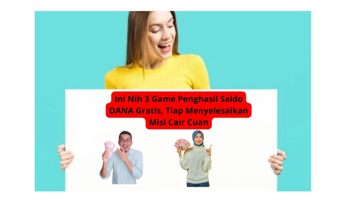 Ini Nih 3 Game Penghasil Saldo DANA Gratis, Tiap Menyelesaikan Misi Cair Cuan