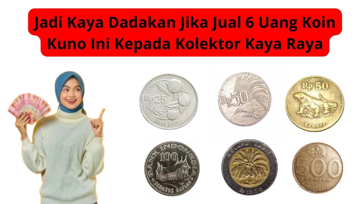 Jadi Kaya Dadakan Jika Jual 6 Uang Koin Kuno Ini Kepada Kolektor Kaya Raya