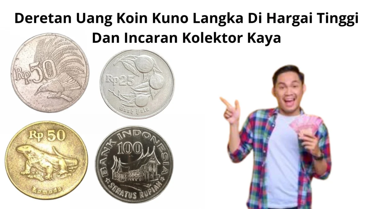 Deretan Uang Koin Kuno Langka Di Hargai Tinggi Dan Incaran Kolektor Kaya