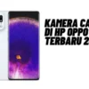 Kamera Jernih! Kamera Canggih di HP OPPO Terbaru 2023, Simak Penjelasannya Disini