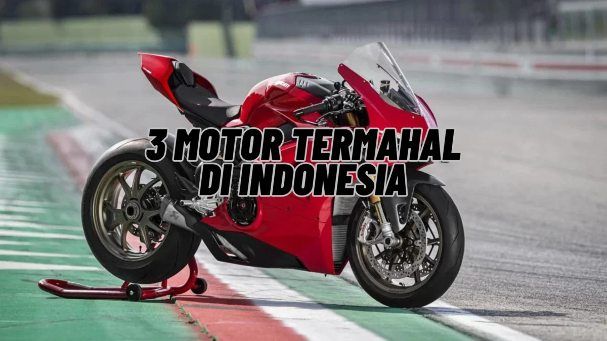 3 Motor Termahal di Indonesia yang Harus Kamu Ketahui