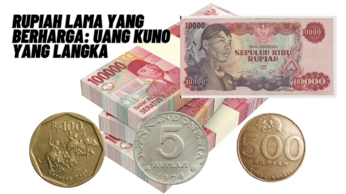 Rupiah Lama yang Berharga: Uang Kuno yang Langka, Simak Penjelasannya Disini