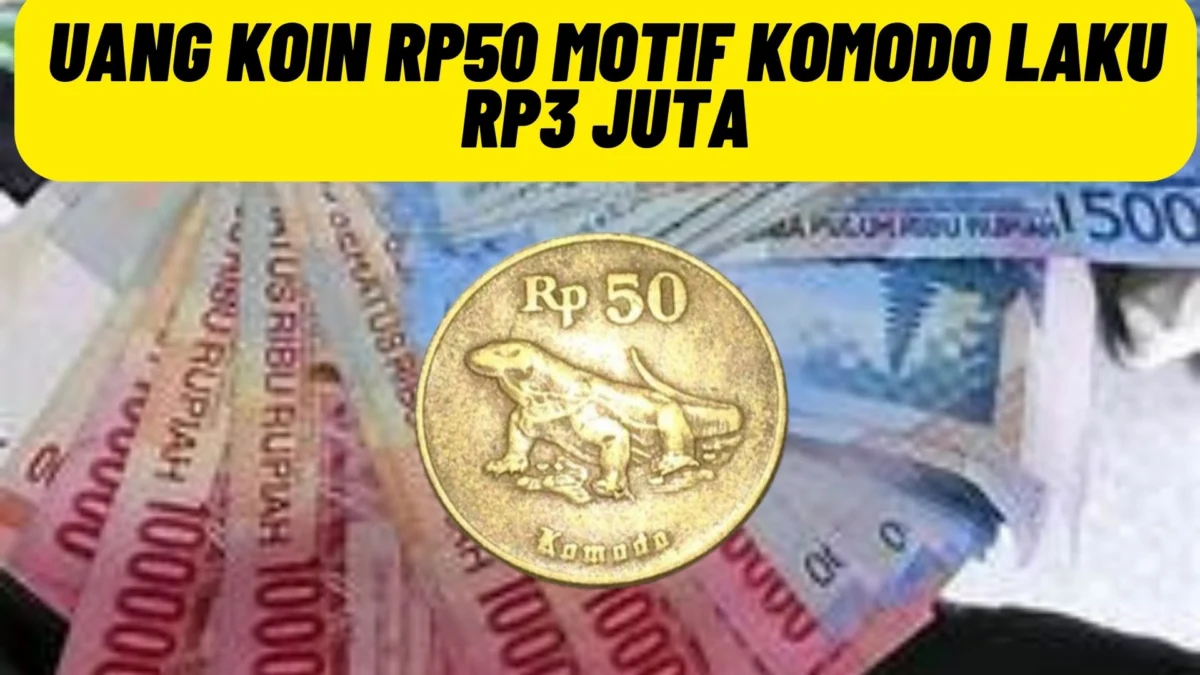 Dicari Kolektor Sultan! Uang Koin Rp50 Motif Komodo Laku Rp3 Juta, Simak Penjelasannya Disini