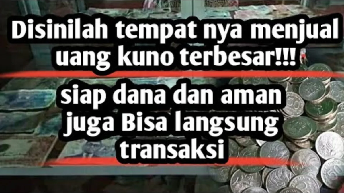 Disinilah Tempat Jual Beli Uang Koin Kuno Terbesar! Segera Jual Langsung di Tempat Ini