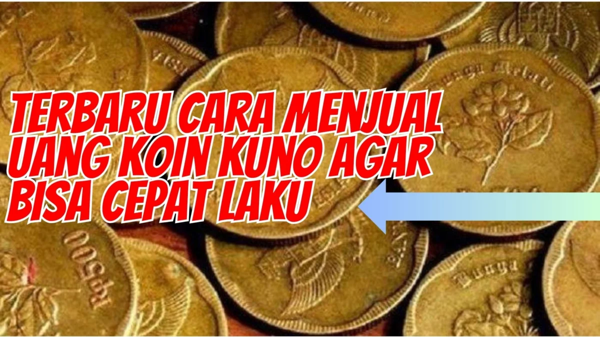 Terbaru Cara Menjual Uang Koin Kuno Agar Bisa Cepat Laku