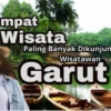 20 Tempat Wisata di Garut yang Paling Banyak Dikunjungi Para Wisatawan, Keindahan dan Keajaiban Dari Priangan Timur