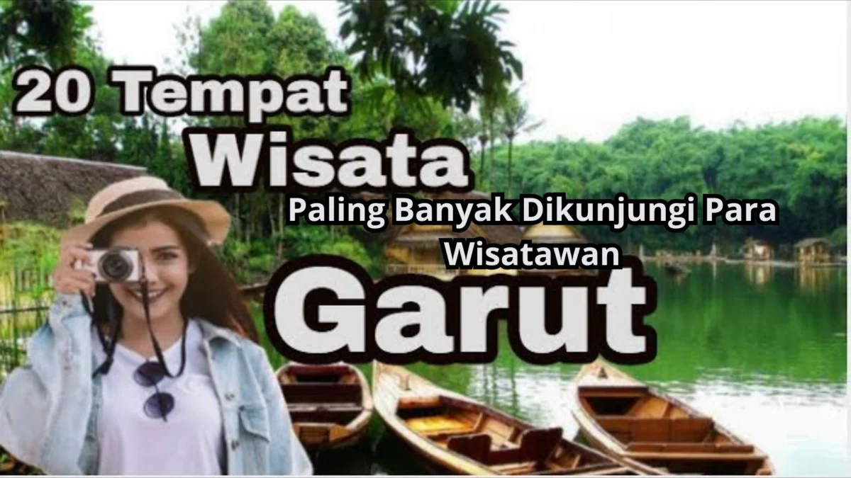 20 Tempat Wisata di Garut yang Paling Banyak Dikunjungi Para Wisatawan, Keindahan dan Keajaiban Dari Priangan Timur