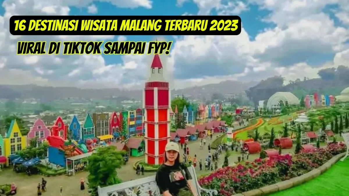 16 Destinasi Wisata Malang Terbaru 2023 yang Hits dan Viral di TikTok Sampai FYP!