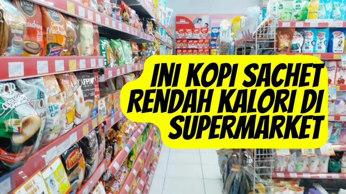 Mau Diet? Ini Kopi Sachet Rendah Kalori Di Supermarket