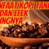 5 Manfaat Kopi Tanpa Gula dan Efek Sampingnya, Cek Selengkapnya!