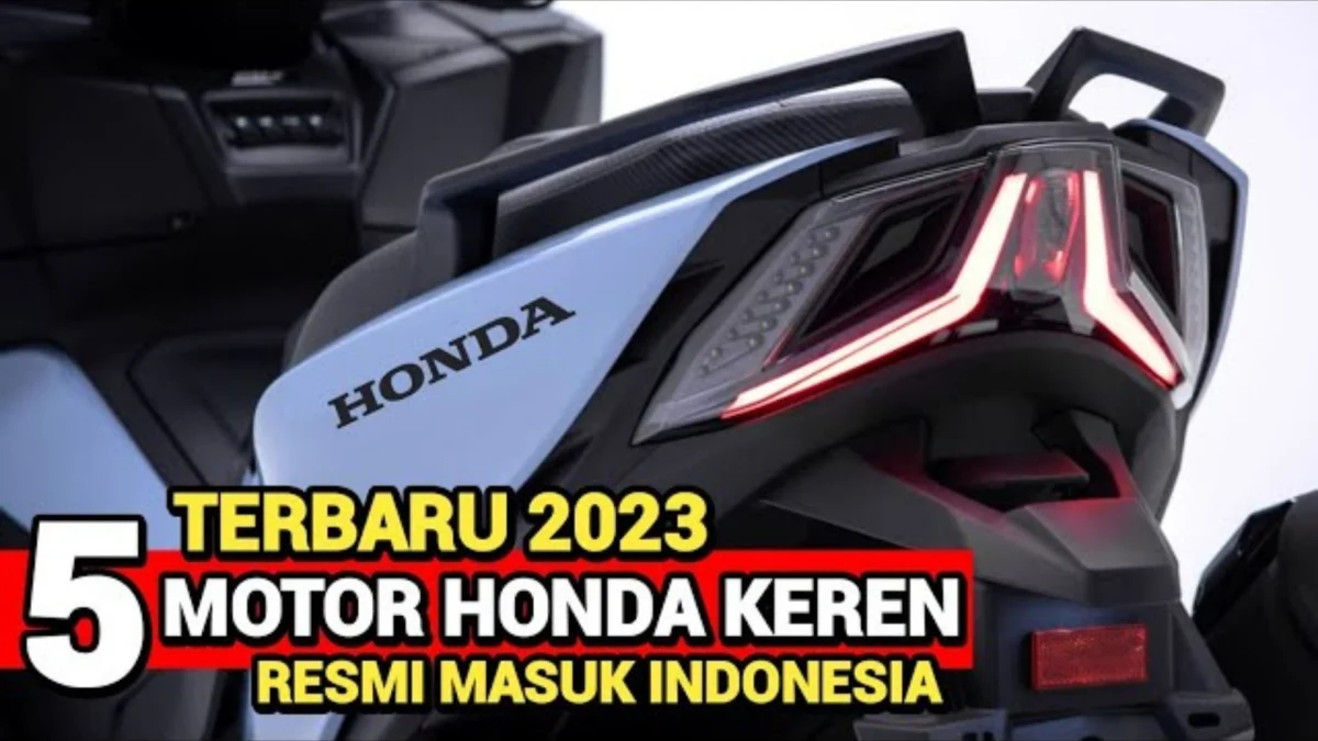 TERBARU 2023! 5 Motor Keren Honda Sah Bulan Ini Masuk Indonesia, Cek Selengkapnya Disini