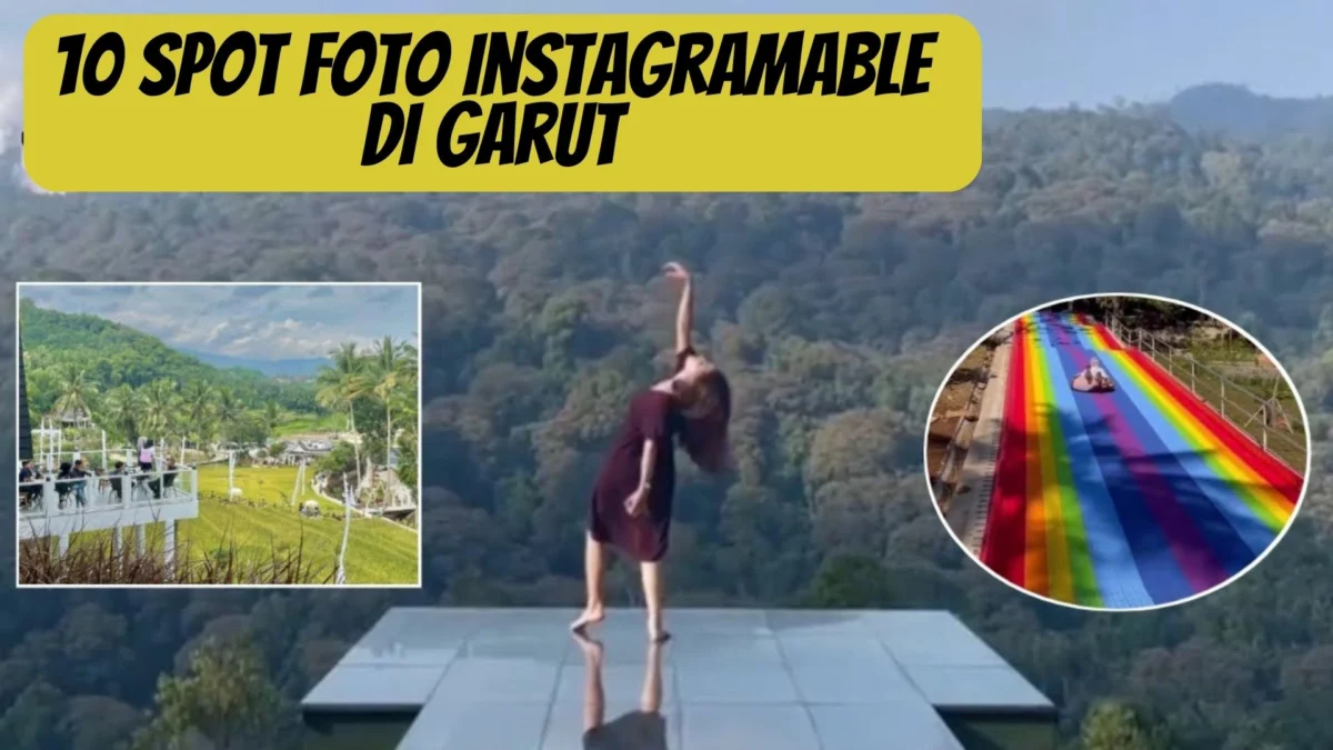 10 Spot Foto Instagramable di Garut: Keindahan Alam dan Budaya yang Memikat