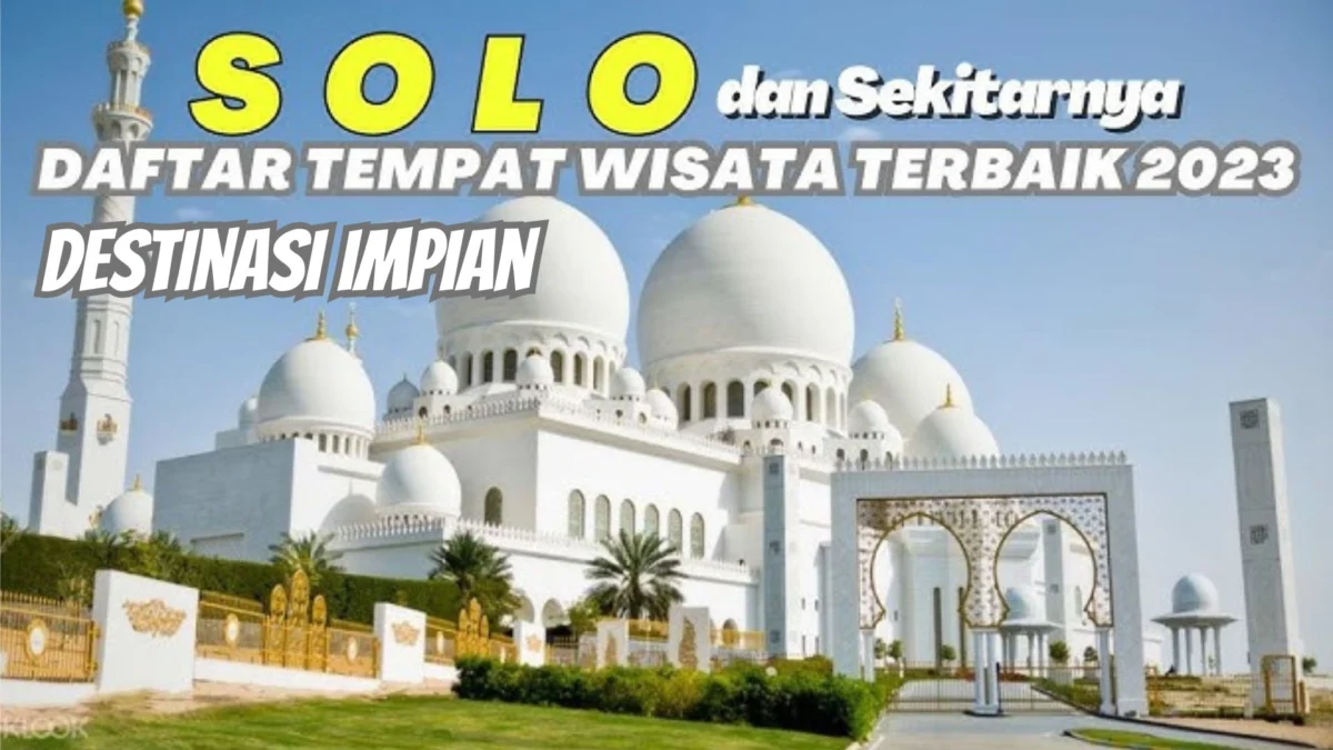 Destinasi Impian: 10 Tempat Wisata Terbaru di Solo yang Wajib Anda Kunjungi Tahun 2023