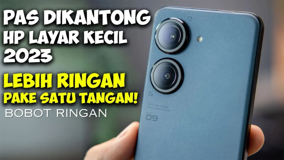 Nyaman Dikantong! Rekomendasi 5 HP Layar Kecil Edisi Oktober 2023, Bobot Ringan