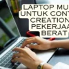 Laptop Murah untuk Content Creation & Pekerjaan Berat, Pilihan Terbaik di Bawah Rp15 Jutaan!