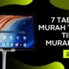 7 Tablet Murah tapi Nggak Murahan untuk Kerja Tahun 2023