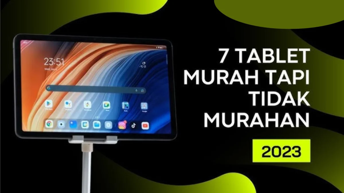 7 Tablet Murah tapi Nggak Murahan untuk Kerja Tahun 2023