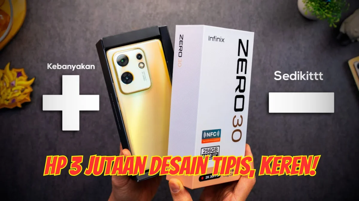 HP 3 Jutaan Desain Tipis, Keren! Review Hp Infinix Zero 30 Resmi Indonesia