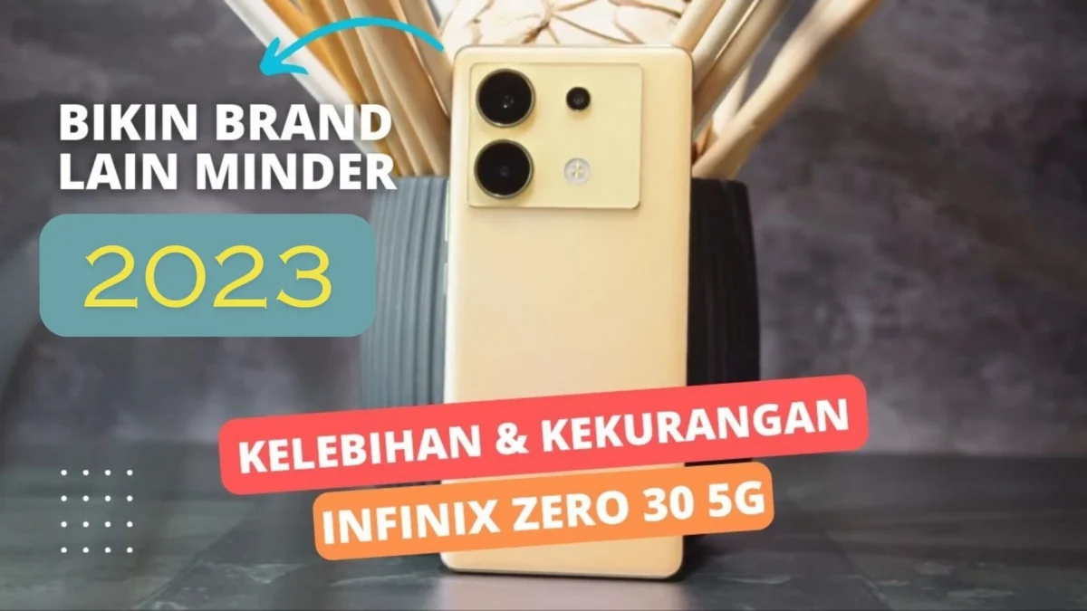 Ini Dia Kelebihan dan Kekurangan HP Infinix Zero 30 5G Oktober 2023