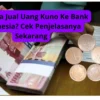 Apa Bisa Jual Uang Kuno Ke Bank Indonesia? Cek Penjelasanya Sekarang