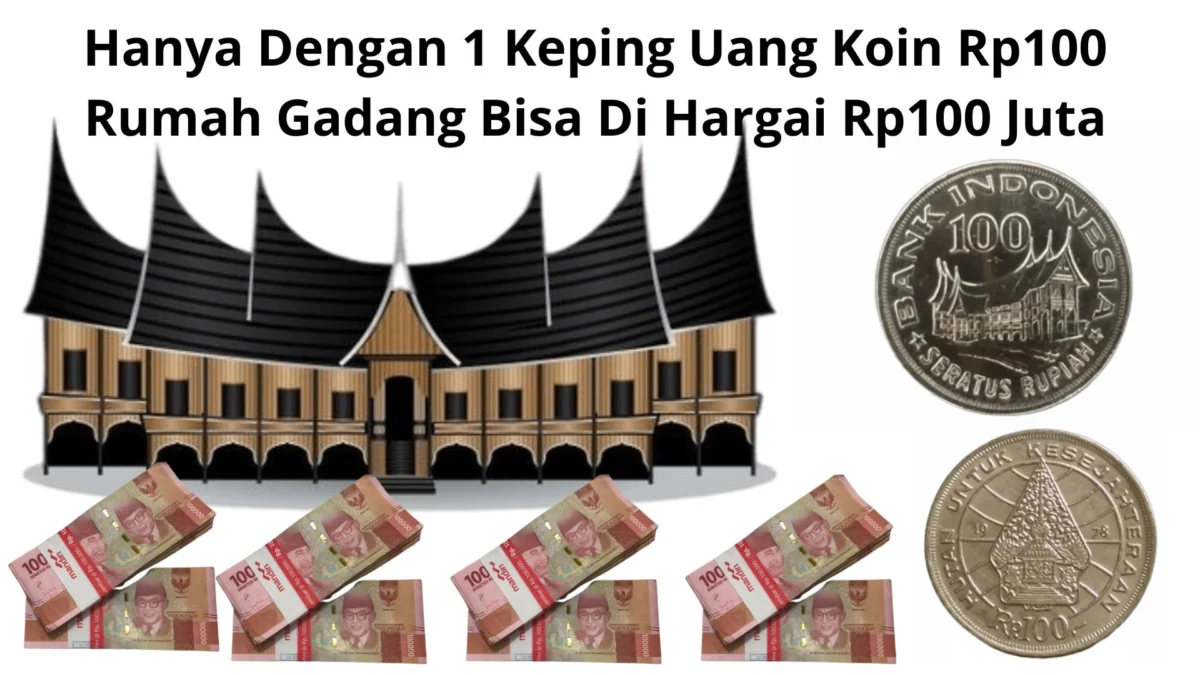 Hanya Dengan 1 Keping Uang Koin Rp100 Rumah Gadang Bisa Di Hargai Rp100 Juta