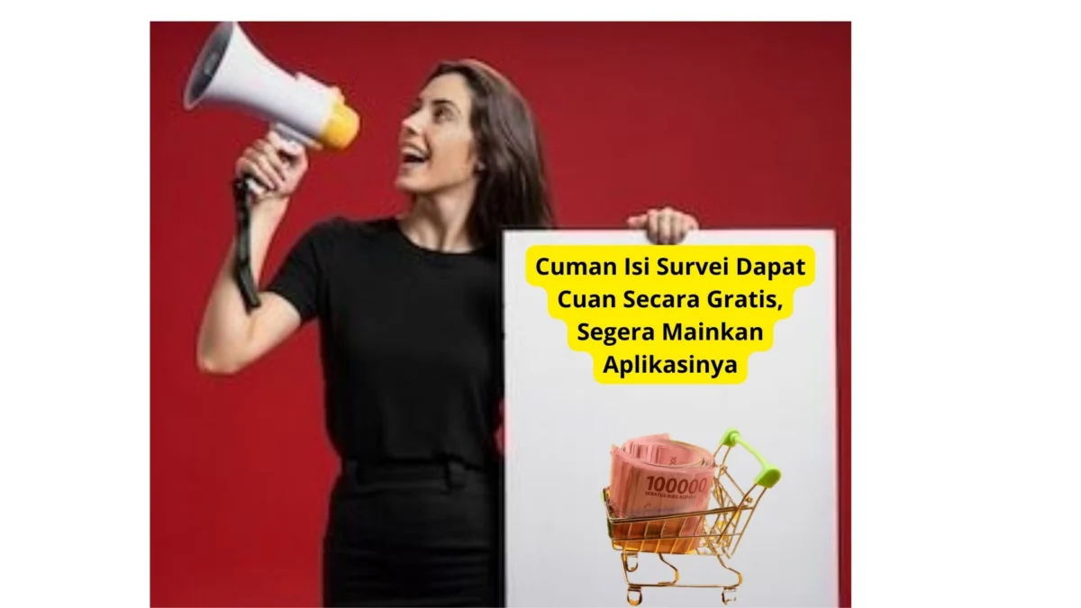 Cuman Isi Survei Dapat Cuan Secara Gratis, Segera Mainkan Aplikasinya