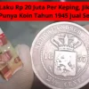 Laku Rp 20 Juta Per Keping, Jika Anda Punya Koin Tahun 1945 Jual Sekarang