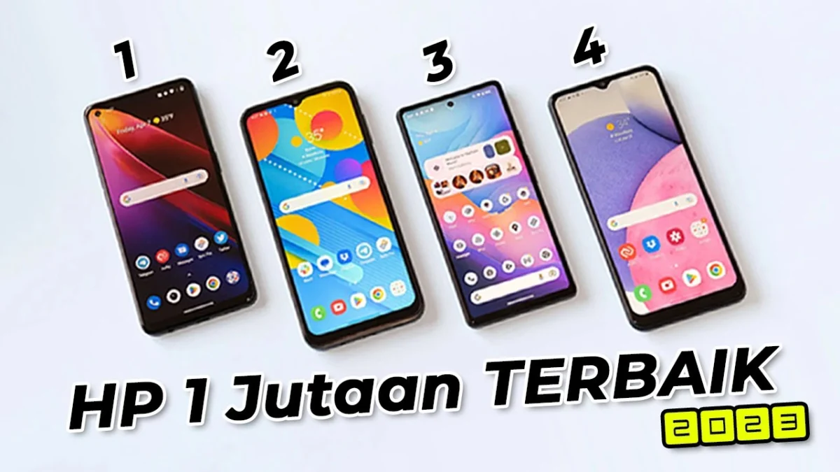 Daftar 5 Rekomendasi HP 1 Jutaan Terbaik 2023, Update Terbaru!