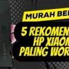 5 Rekomendasi HP Xiaomi Paling Worth It Untuk Dibeli di Bulan November 2023