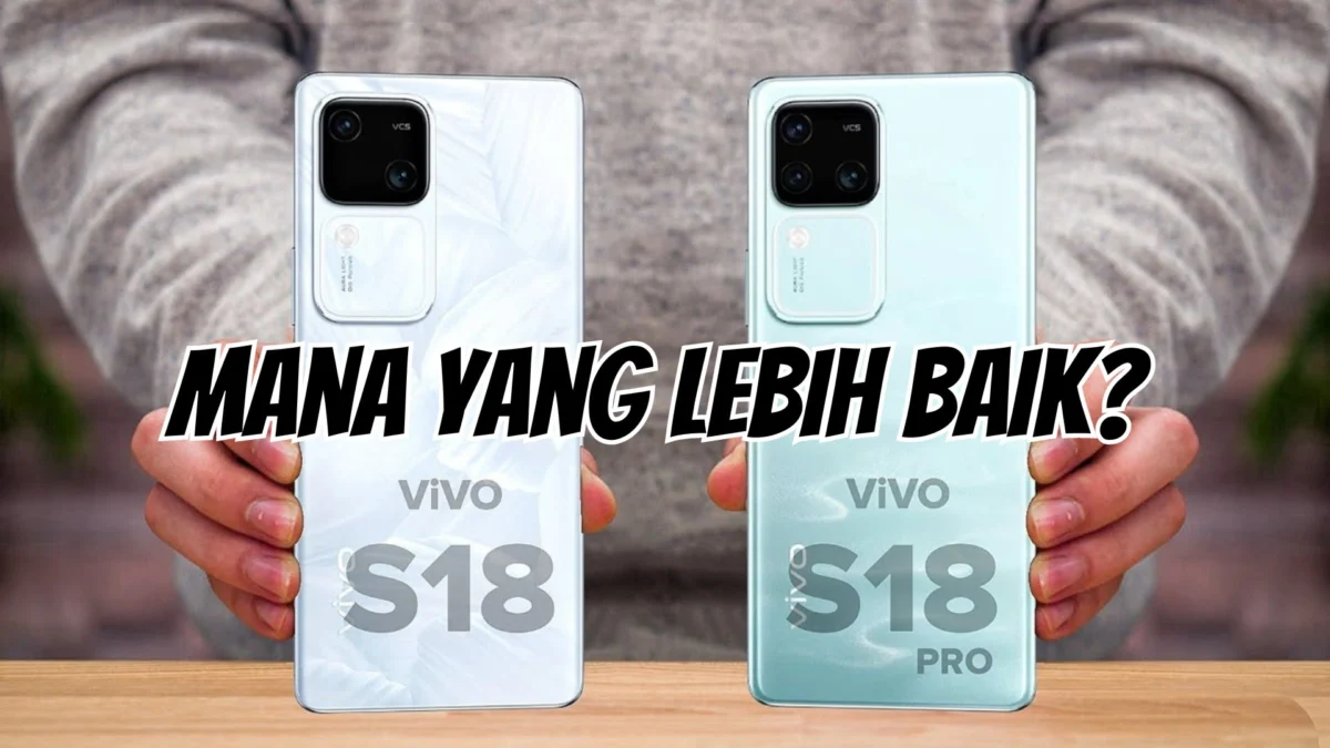 Perbandingan Lengkap ViVO S18 vs ViVO S18 Pro, Mana yang Lebih Baik?